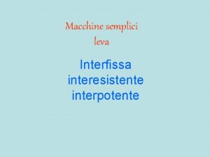 Macchine semplici leva Interfissa interesistente interpotente Leva in