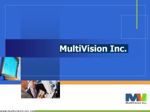 Multivision At a glance Founded in 1998 Over