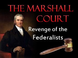 The Marshall Court Revenge of the Federalists Ishall
