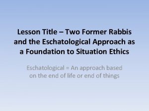 Lesson Title Two Former Rabbis and the Eschatological