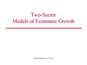 TwoSector Models of Economic Growth by Prof Lawrence