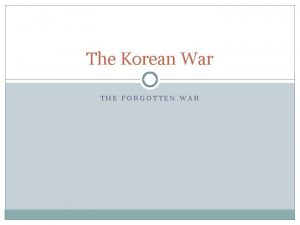 The Korean War THE FORGOTTEN WAR 1949 Russia