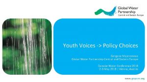 Youth Voices Policy Choices Gergana Majercakova Global Water