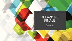 RELAZIONE FINALE Fabio Viola Schema per realizzare le