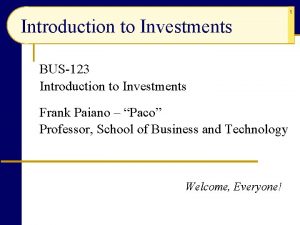 1 Introduction to Investments BUS123 Introduction to Investments