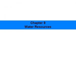 Chapter 9 Water Resources Friedland Relyea Environmental Science