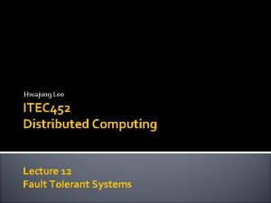 Hwajung Lee ITEC 452 Distributed Computing Lecture 12