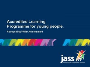 Accredited Learning Programme for young people Recognising Wider
