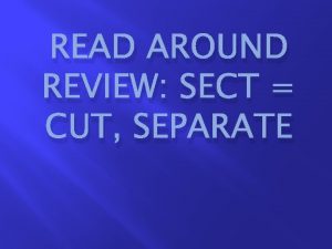 READ AROUND REVIEW SECT CUT SEPARATE What is