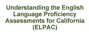 Understanding the English Language Proficiency Assessments for California