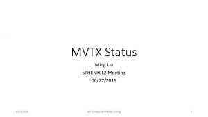 MVTX Status Ming Liu s PHENIX L 2