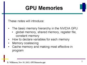 GPU Memories These notes will introduce The basic