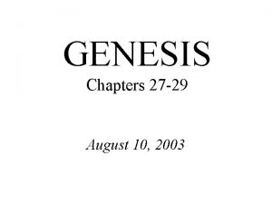 GENESIS Chapters 27 29 August 10 2003 Genesis