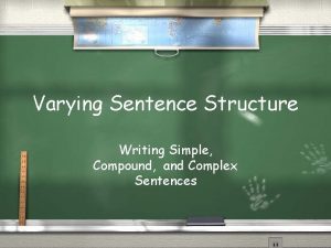 Varying Sentence Structure Writing Simple Compound and Complex