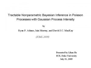 Tractable Nonparametric Bayesian Inference in Poisson Processes with