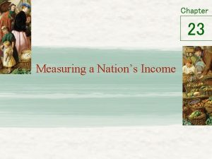 Chapter 23 Measuring a Nations Income Microeconomics vs