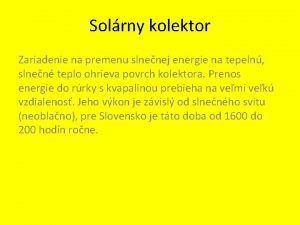 Solrny kolektor Zariadenie na premenu slnenej energie na