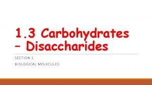 1 3 Carbohydrates Disaccharides SECTION 1 BIOLOGICAL MOLECULES