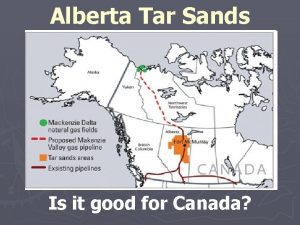Alberta Tar Sands Is it good for Canada