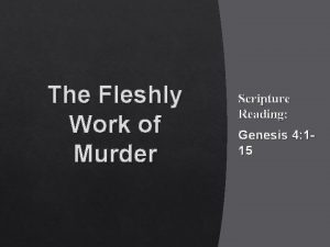 The Fleshly Work of Murder Scripture Reading Genesis