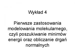 Wykad 4 Pierwsze zastosowania modelowania molekularnego czyli poszukiwanie