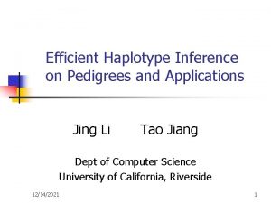 Efficient Haplotype Inference on Pedigrees and Applications Jing