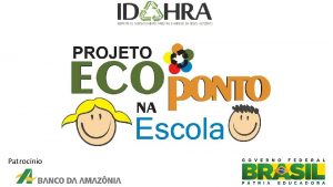 Patrocnio Projeto ECOPONTO Nas Escolas um projeto de