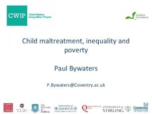 Child maltreatment inequality and poverty Paul Bywaters P