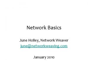 Network Basics June Holley Network Weaver junenetworkweaving com