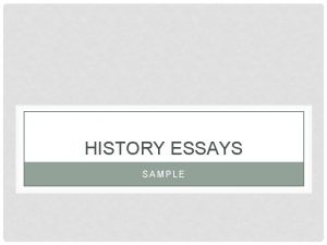 HISTORY ESSAYS SAMPLE WHAT IS THE QUESTION Question