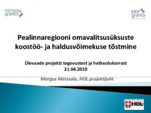 Pealinnaregiooni omavalitsusksuste koost ja haldusvimekuse tstmine levaade projekti