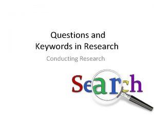Questions and Keywords in Research Conducting Research Warm