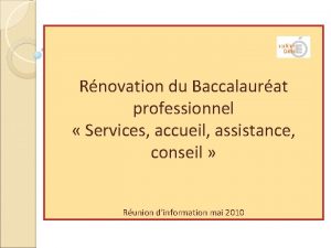 Rnovation du Baccalaurat professionnel Services accueil assistance conseil