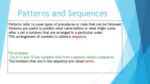 Patterns and Sequences Patterns refer to usual types