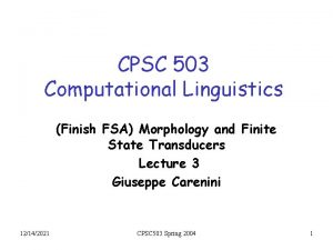 CPSC 503 Computational Linguistics Finish FSA Morphology and