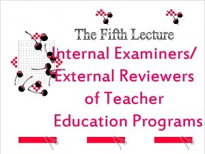 Internal Examiners External Reviewers of Teacher Education Programs