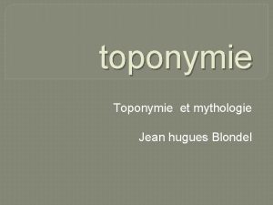 toponymie Toponymie et mythologie Jean hugues Blondel Toponymie