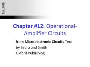 Chapter 12 Operational Amplifier Circuits from Microelectronic Circuits