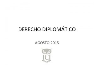 DERECHO DIPLOMTICO AGOSTO 2015 Mensajes diplomticos 119 Embajadas