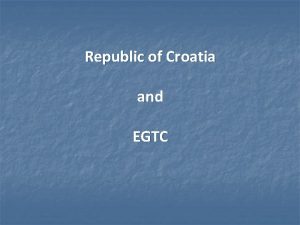 Republic of Croatia and EGTC Content Croatia and