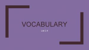 VOCABULARY List 2 4 Annul v To reduce