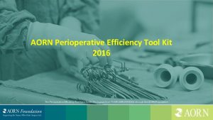 AORN Perioperative Efficiency Tool Kit 2016 Instructions for