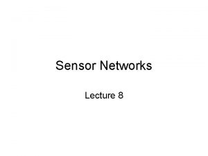 Sensor Networks Lecture 8 LEACH Clustering LEACH Low