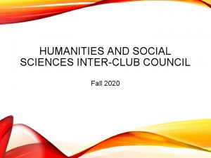 HUMANITIES AND SOCIAL SCIENCES INTERCLUB COUNCIL Fall 2020