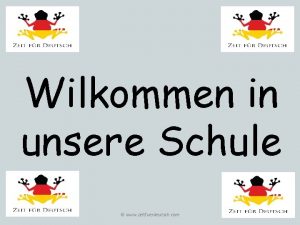 Wilkommen in unsere Schule www zeitfuerdeutsch com Wilkommen