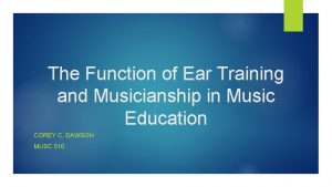 The Function of Ear Training and Musicianship in