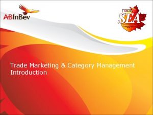 Trade Marketing Category Management Introduction Agenda Trade Marketing