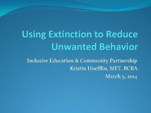 Using Extinction to Reduce Unwanted Behavior Inclusive Education