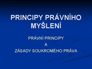 PRINCIPY PRVNHO MYLEN PRVN PRINCIPY A ZSADY SOUKROMHO