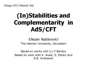 Strings 2012 Munich July InStabilities and Complementarity in